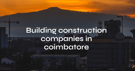 Building Construction Companies in Coimbatore